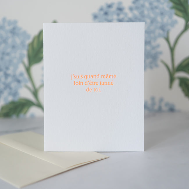 Greeting card - Loin d'être tanné de toi